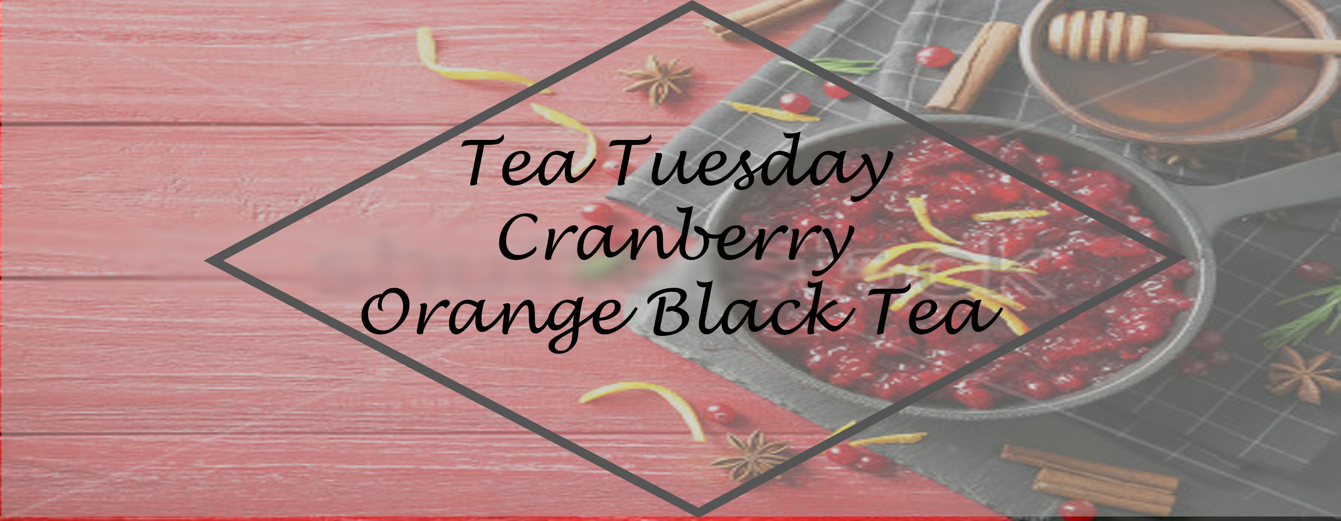 Tea Tuesday: Cranberry Orange Black Tea