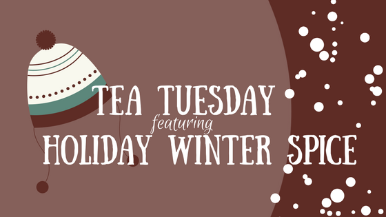 Tea Tuesday: Holiday Winter Spice