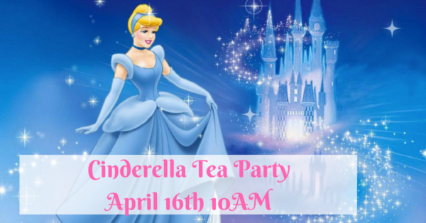 Princess Tea Party with Cinderella (April 16th @ 10AM)