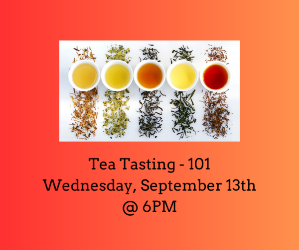 Tea Tasting - Tea 101 (Sept 13th @ 6PM)