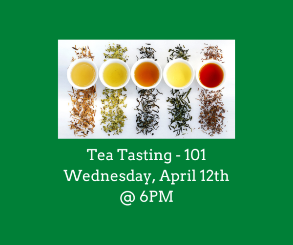 Tea Tasting - Tea 101 (April 12th @ 6PM)