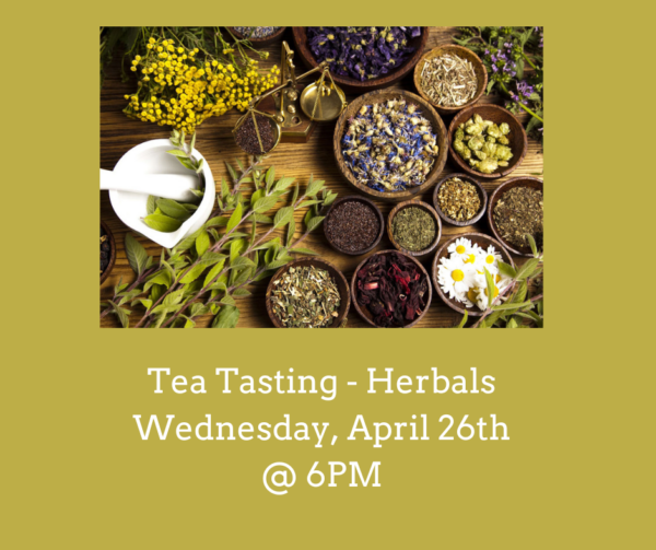 Tea Tasting - Herbal & Tisanes (April 26th @ 6PM)