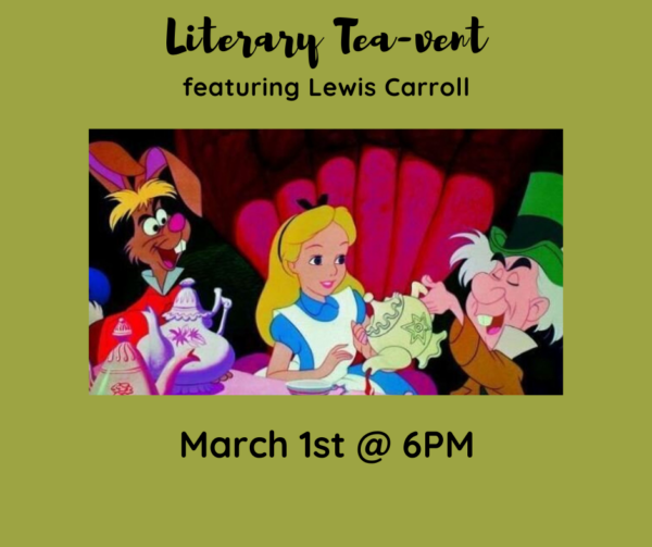Literary Tea-vent - Lewis Carroll - Alice's Wacky Tea Party (March 1st @ 6PM)