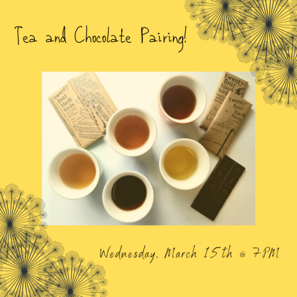 Tea & Chocolate Pairing (March 15th @ 7PM)