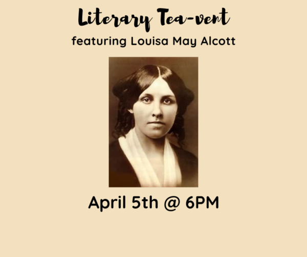 Literary Tea-vent - Louisa May Alcott (April 5th @ 6PM)