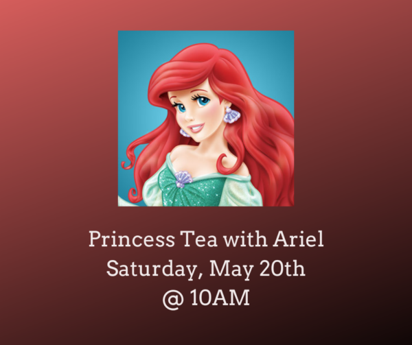 Princess Tea with Ariel (May 20th @ 10AM)