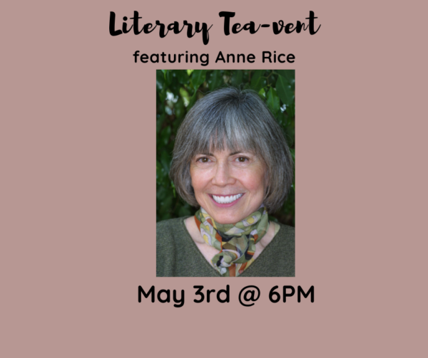 Literary Tea-vent - Anne Rice (May 3rd @ 6PM)