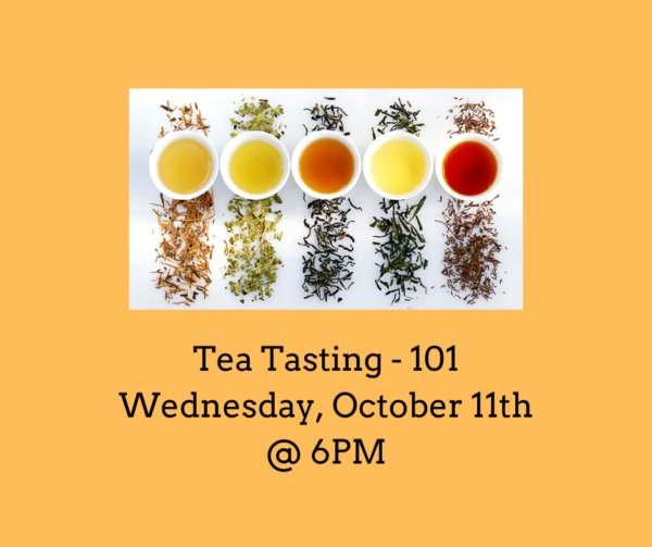 Tea Tasting - Tea 101 (October 11th @ 6PM)