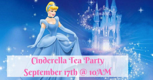 Princess Tea Party with Cinderella (September 17th @ 10AM)