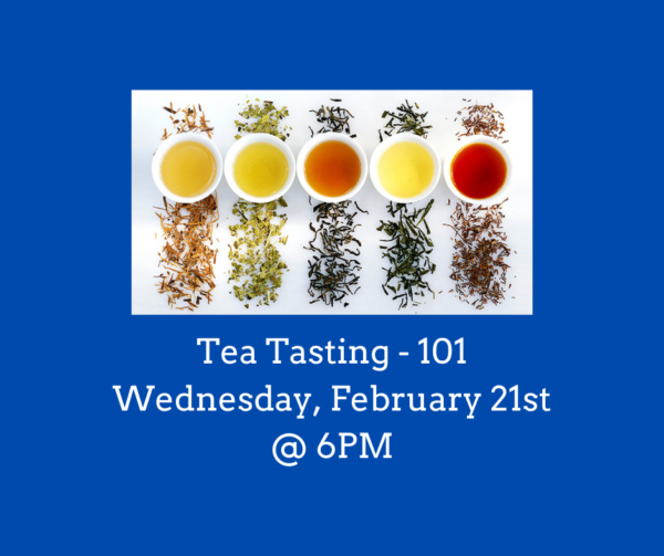 Tea Tasting - Tea 101 (February 21st @ 6PM)