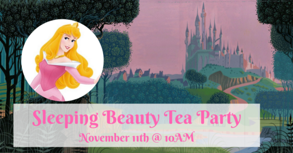 Princess Tea with Sleeping Beauty (November 11th @ 10AM)