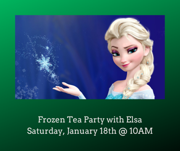 Frozen Tea Party with Elsa (Saturday 1/18)