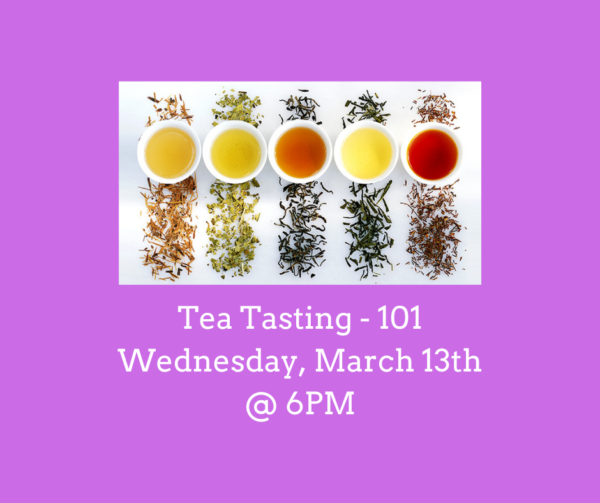 Tea Tasting - Tea 101 (March 13th @ 6PM)
