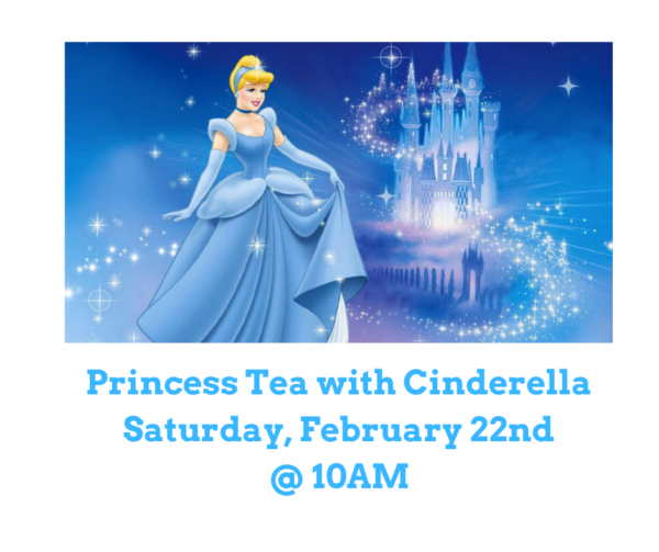 Princess Tea Party with Cinderella (Saturday, February 22nd @ 10AM)