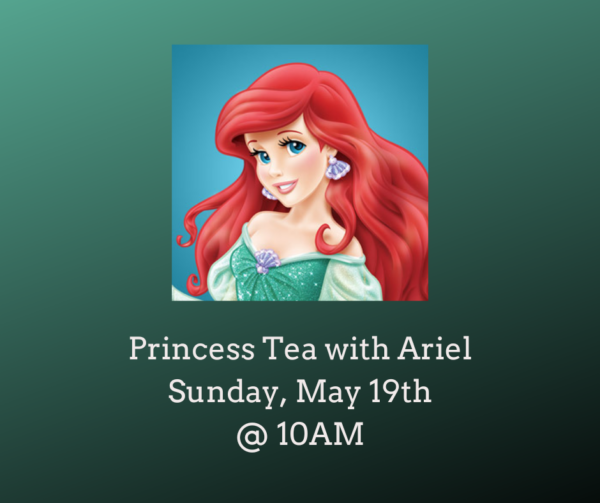 Princess Tea with Ariel (Sunday, May 19th @ 10AM)