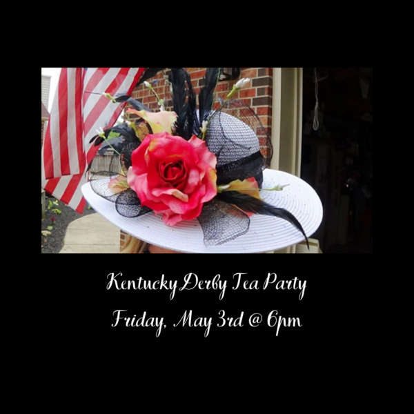 Kentucky Derby Tea Party (May 3rd @ 6PM)