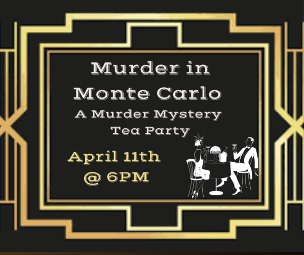 Murder in Monte Carlo - A Murder Mystery Tea Party (April 11th @ 6PM)