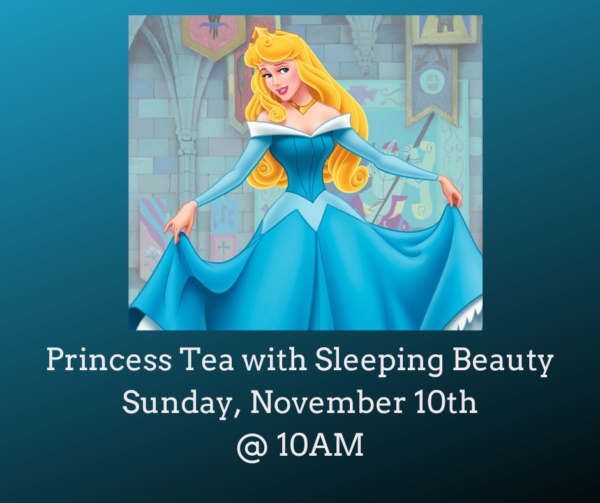 Children's Tea Party featuring Sleeping Beauty (Sunday 11/10)