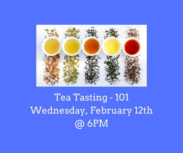 Introduction to Tea (February 12th @ 6PM)