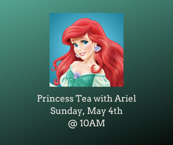 Princess Tea with Ariel (Sunday, May 4th @ 10AM)